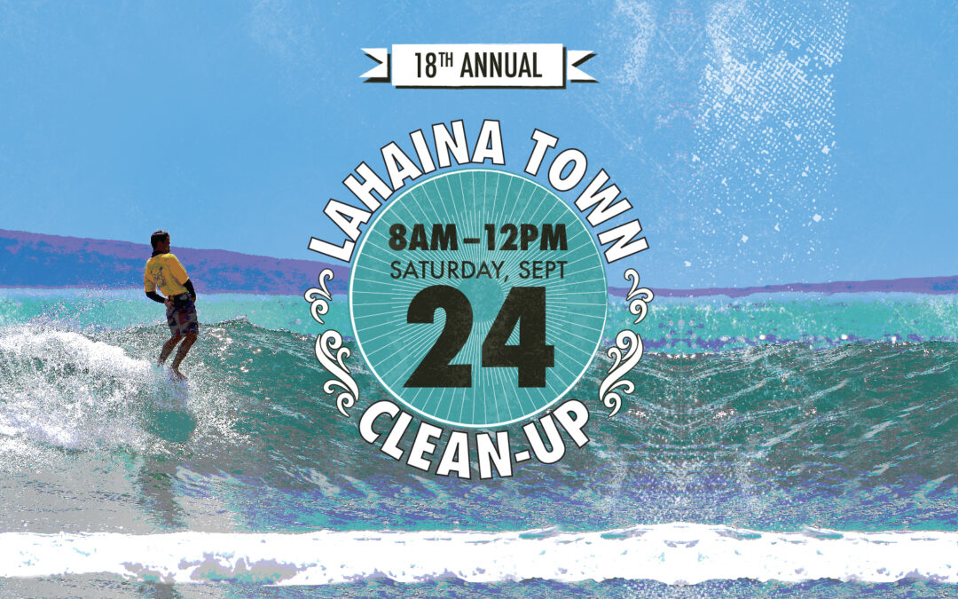 Volunteer for the 18th Annual Lahaina Town Cleanup